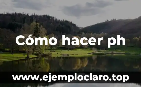 Cómo hacer ph
