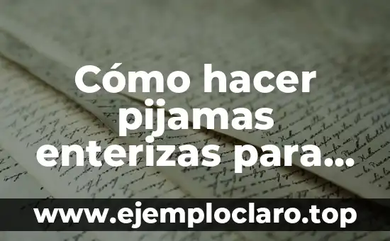 Como Hacer Sangre Casera 3 Cómo hacer pijamas enterizas para niños
