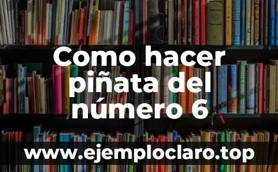 Como hacer piñata del número 6