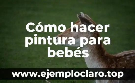 Cómo hacer pintura para bebés