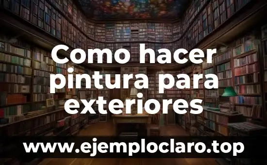 Como hacer pintura para exteriores