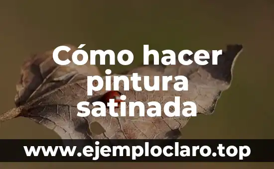 Cómo hacer pintura satinada