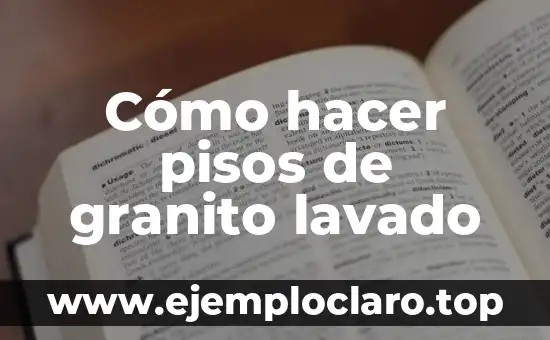 Instrucciones de Lavado y Significado 8 Cómo hacer pisos de granito lavado