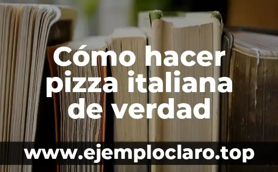 Cómo hacer pizza italiana de verdad