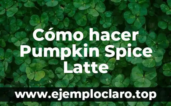 Cómo hacer Pumpkin Spice Latte