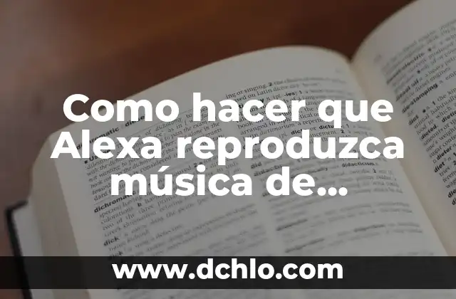 El Coro en la Música: Un Elemento Esencial 5 Como hacer que Alexa reproduzca música de YouTube