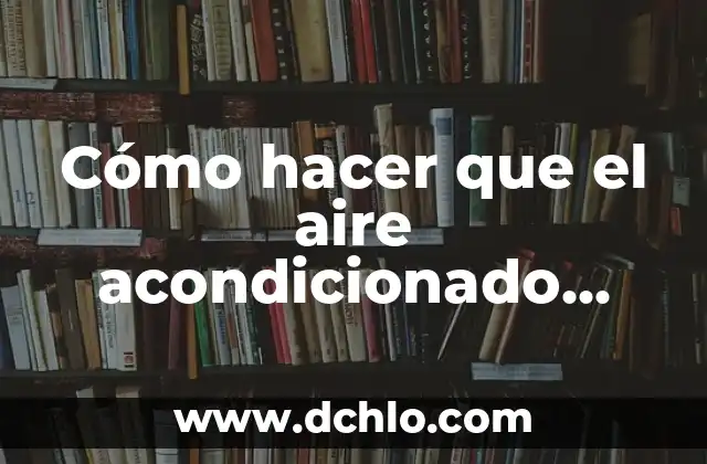 Cómo hacer que deje de ser lenta la computadora 6 Cómo hacer que el aire acondicionado deje de apagarse