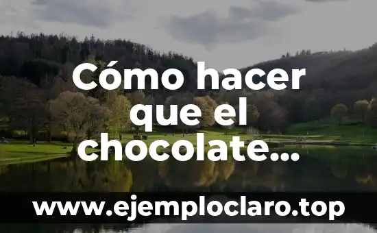 Cómo hacer caramelo líquido para guardar en frasco 7 Cómo hacer que el chocolate derretido sea más líquido