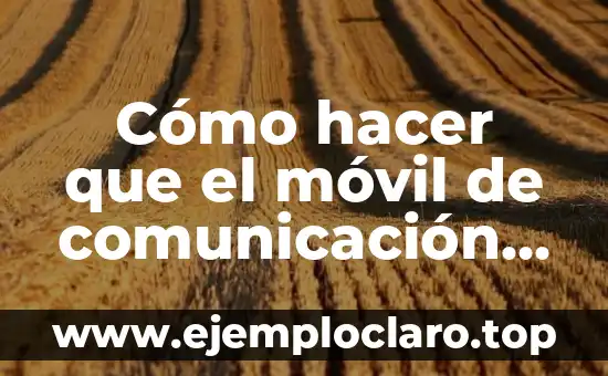 Cómo hacer que el móvil de comunicación Orange