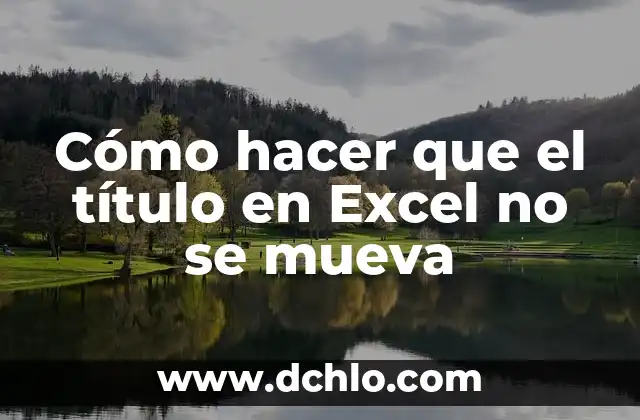 Como hacer bronceador casero para tomar sol 5 Cómo hacer que el título en Excel no se mueva