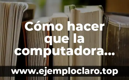 Cómo hacer que la computadora inicie más rápido