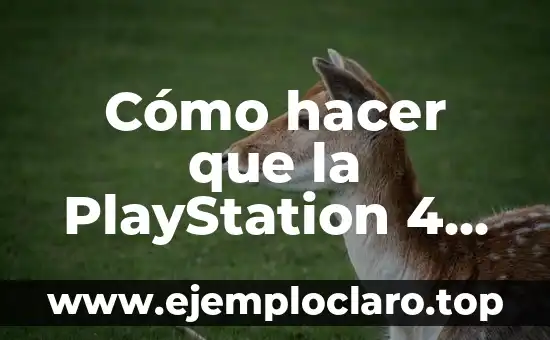 Cómo hacer que la PlayStation 4 vaya más rápido