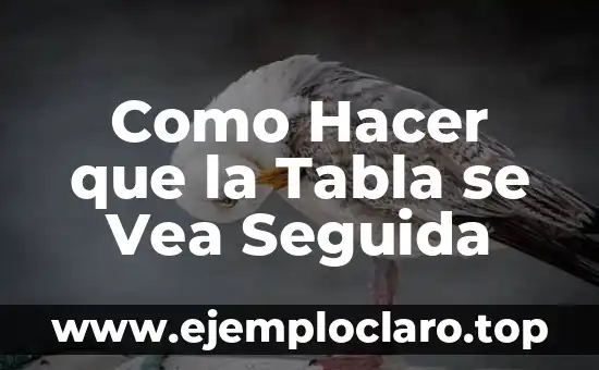 Como Hacer que la Tabla se Vea Seguida