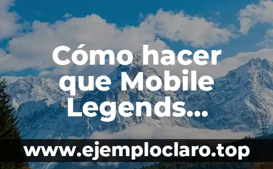 Cómo hacer que Mobile Legends funcione normal en tablet