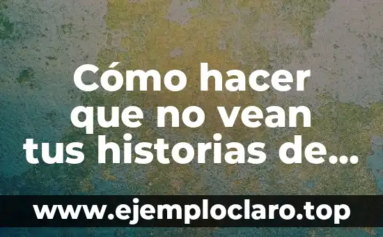 Introducción de significados de compras: Descubre el poder detrás de tus decisiones de compra 5 Cómo hacer que no vean tus historias de Instagram