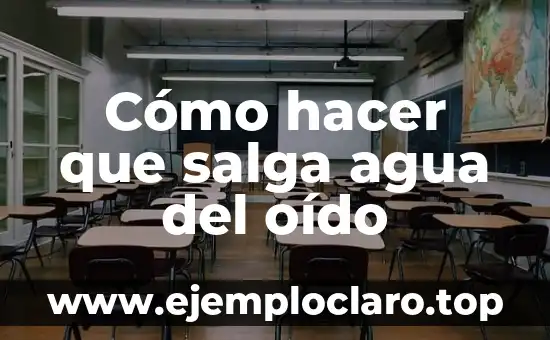 Como hacer maqueta del oido 5 Cómo hacer que salga agua del oído