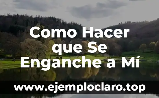 C贸mo hacer que se decida a ser mi novio 8 Como Hacer que Se Enganche a M铆