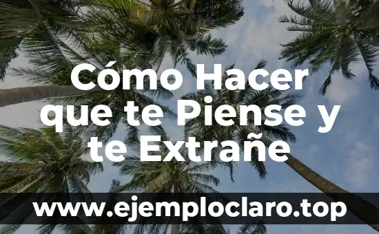 La Vida te Enseña a Ser Fuerte: Cómo Sobrellevar los Desafíos 7 Cómo Hacer que te Piense y te Extrañe