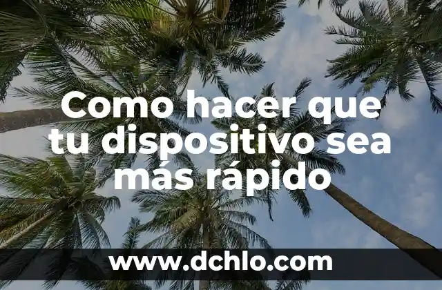Cómo Hacer Resonancia Magnética 7 Como hacer que tu dispositivo sea más rápido