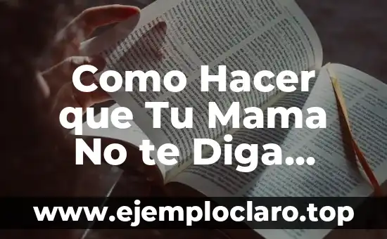 Como Hacer que Tu Mama No te Diga Paspa