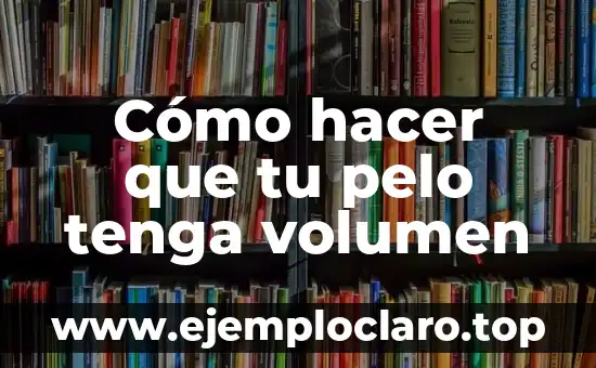 Cómo hacer volumen y definición al mismo tiempo 8 Cómo hacer que tu pelo tenga volumen