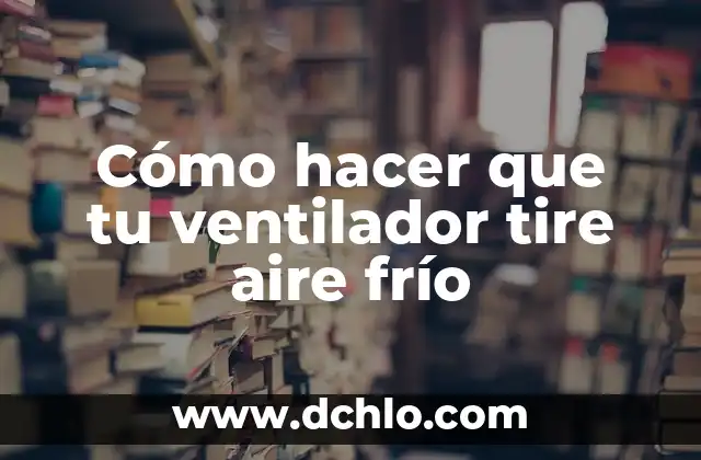 Significado de Soñar Buscando Tu Ataud 8 Cómo hacer que tu ventilador tire aire frío