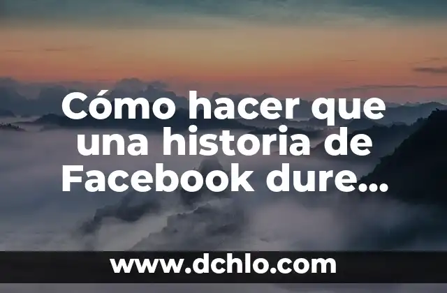 Como hacer que solo yo vea mis fotos en Facebook 6 Cómo hacer que una historia de Facebook dure más