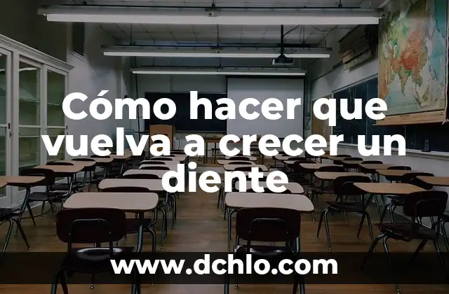 Cómo hacer crecer las nachas rápido 5 Cómo hacer que vuelva a crecer un diente