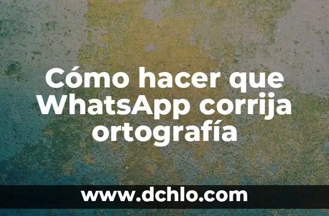 El Misterioso Vaquero de WhatsApp 3 Cómo hacer que WhatsApp corrija ortografía