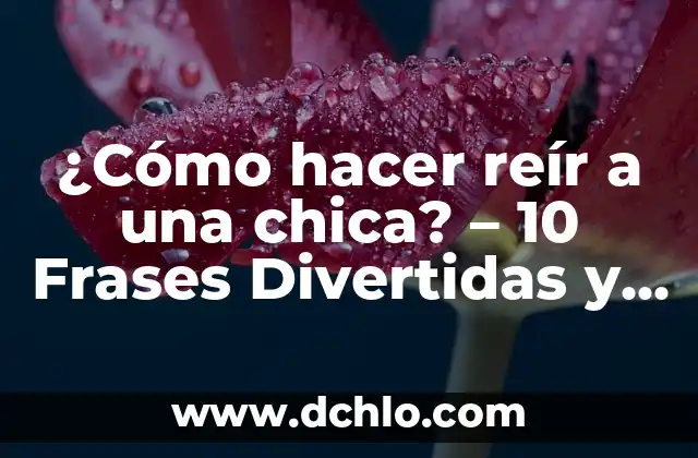 ¿Cuándo se puede hacer una prueba de embarazo? - Guía detallada 4 ¿Cómo hacer reír a una chica? – 10 Frases Divertidas y Originales