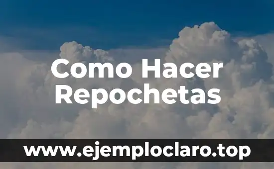 Como Hacer Repochetas