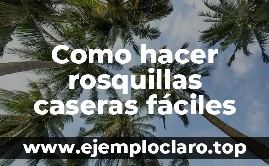 Como hacer rosquillas caseras fáciles
