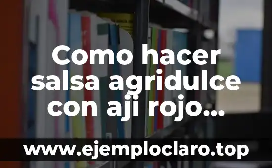 Como hacer salsa agridulce con aji rojo dulce y facil