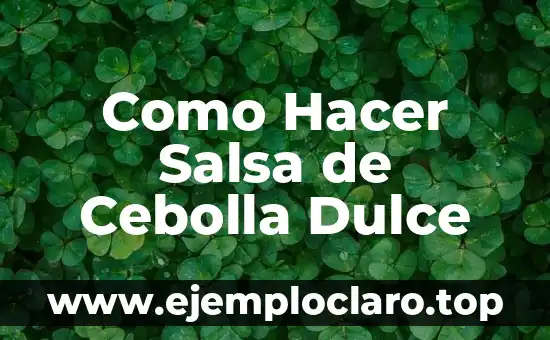 Cómo hacer agua salada a dulce 4 Como Hacer Salsa de Cebolla Dulce