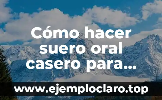Tipo de Lenguaje Oral Significado: La Esencia de la Comunicación Efectiva 7 Cómo hacer suero oral casero para adultos: Guía detallada y natural