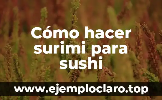 Cómo hacer surimi para sushi