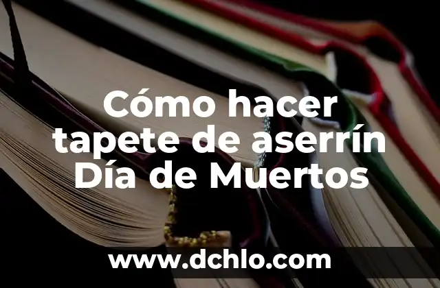 Significado del Día de Muertos en México: Tradición y Celebración 5 Cómo hacer tapete de aserrín Día de Muertos