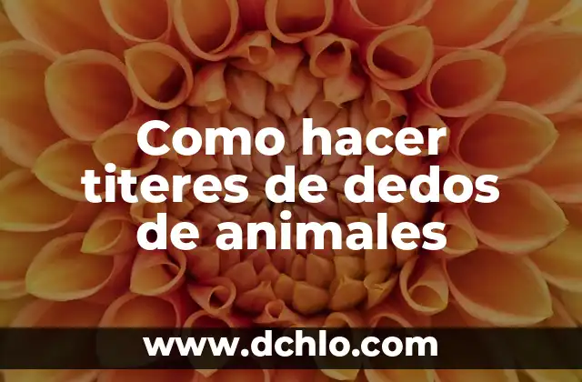 Como hacer bronceador casero para tomar sol 7 Como hacer titeres de dedos de animales