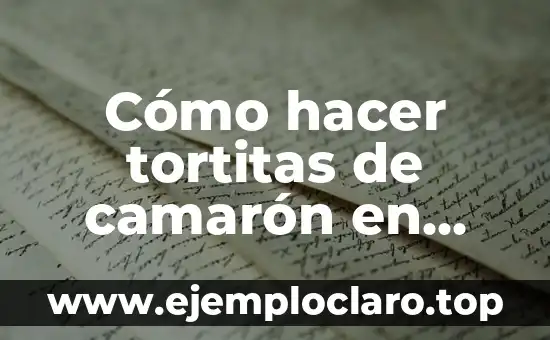 Cómo hacer coctel de camarón en salsa rosada 4 Cómo hacer tortitas de camarón en polvo