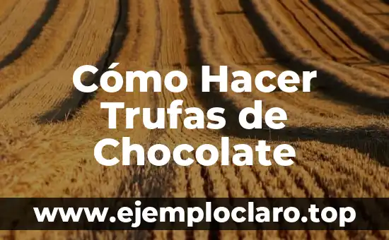 Cómo Hacer Trufas de Chocolate