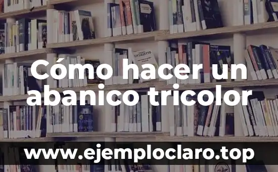 Cómo hacer un abanico tricolor