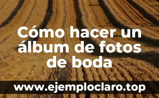 Cómo hacer un álbum de fotos de boda