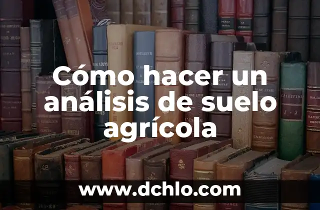 El Significado del Logotipo de Cierre: Un Análisis Detallado 5 Cómo hacer un análisis de suelo agrícola