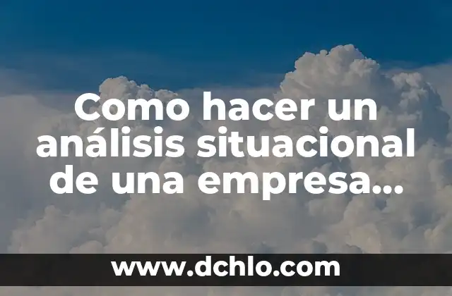 Cómo hacer efecto niebla casero 7 Como hacer un análisis situacional de una empresa ejemplo