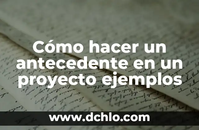 Cómo Hacer un Comecocos de Papel: Un Proyecto de Arte Divertido y Creativo 4 Cómo hacer un antecedente en un proyecto ejemplos