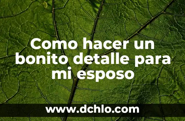 Como hacer pepita 8 Como hacer un bonito detalle para mi esposo