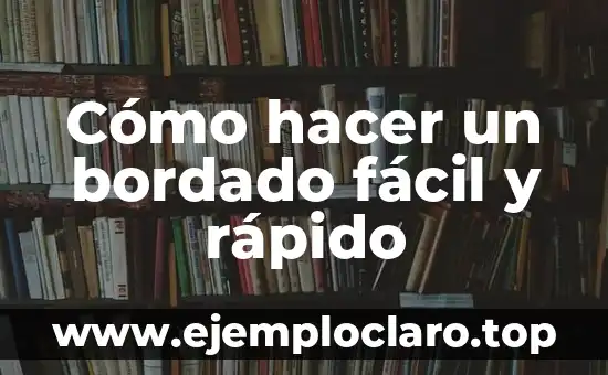 Cómo hacer un bordado fácil y rápido