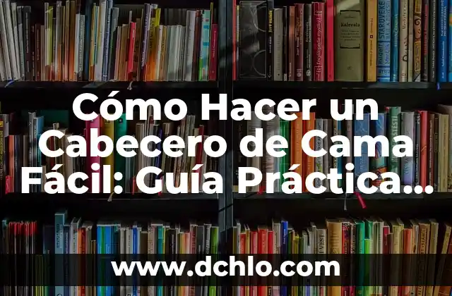 C贸mo hacer un banco con un cabecero de cama 8 C贸mo Hacer un Cabecero de Cama F谩cil: Gu铆a Pr谩ctica para Principiantes