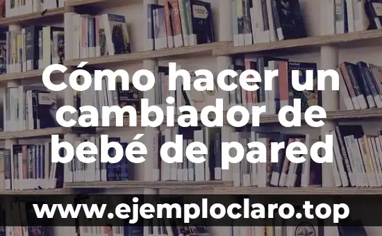 El significado de la desecación de una pared 6 Cómo hacer un cambiador de bebé de pared