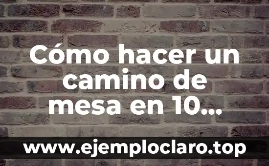 Cómo hacer un camino de mesa en 10 minutos